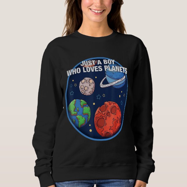 Space   Just A Boy Who Loves Planets Sweatshirt (Front)