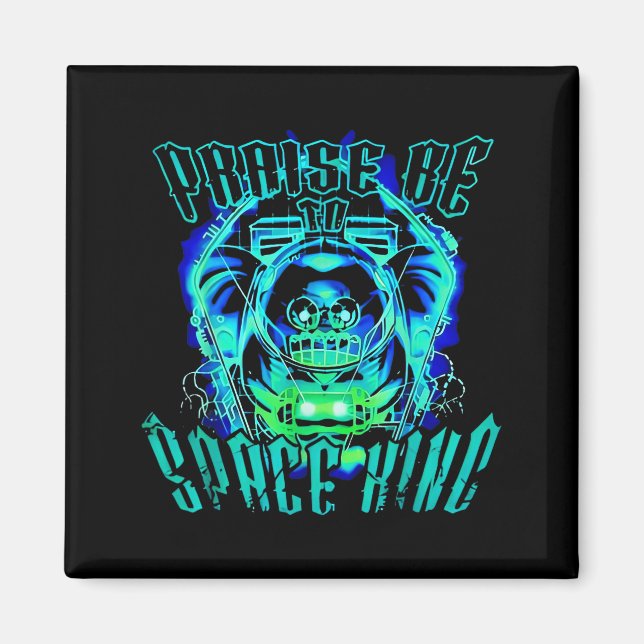 Space King Praise Be Funny  Magnet (Front)