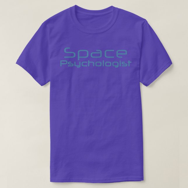 SPACE PSYCHOLOGIST Astronauts Crew Earth Galaxy Pl T-Shirt (Design Front)