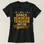 Space Sciences Teacher T-Shirt<br><div class="desc">I'm a Space Sciences Teacher. What's Your Superpower?</div>