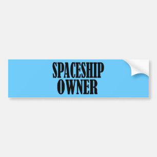 SPACESHIP OWNER BUMPER STICKER