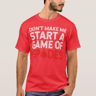 Spades Card Game Poker Player friends funny T-Shirt