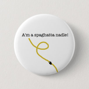 Spaghatta Nadle Button! 6 Cm Round Badge