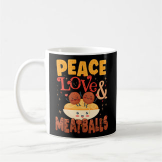 Spaghetti And Meatballs Peace Love Meatballs Coffee Mug
