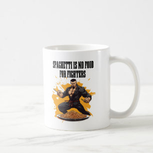 Spaghetti Is No Food For Fighters Coffee Mug