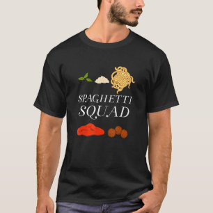 Spaghetti Squad   Saying Pasta   Italian Food T-Shirt