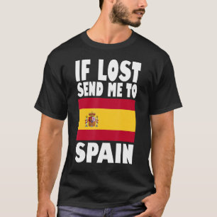Spain Flag Design  If lost send me to Spain T-Shirt
