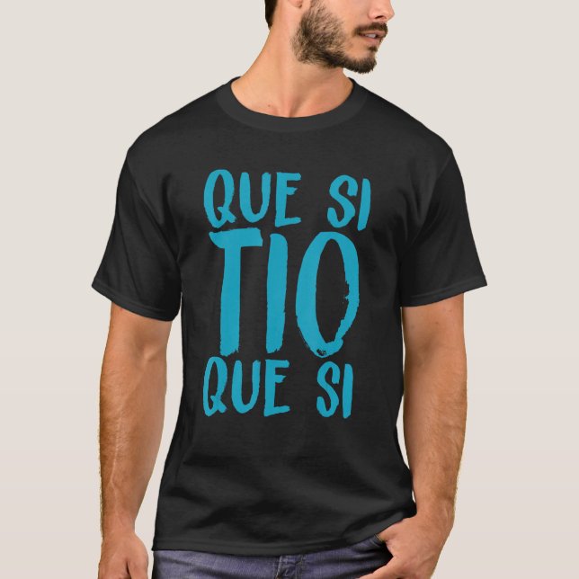 Spain Que Si Tio Spanish Saying Fun Meme Young Peo T-Shirt (Front)