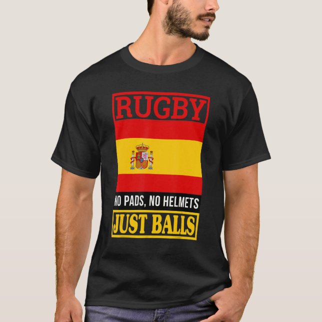 Spain Rugby No Pads No Helmets Just Balls T-Shirt (Front)