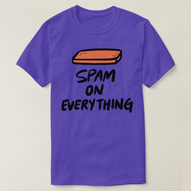 Spam On Everything  T-Shirt (Design Front)