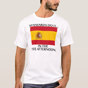 Spaniards Do It... In The Late Afternoon T-Shirt