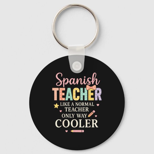 Spanieacher Like A Normal Teacher Only Way Cooler  Key Ring (Front)