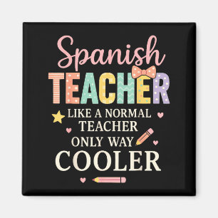 Spanieacher Like A Normal Teacher Only Way Cooler  Magnet