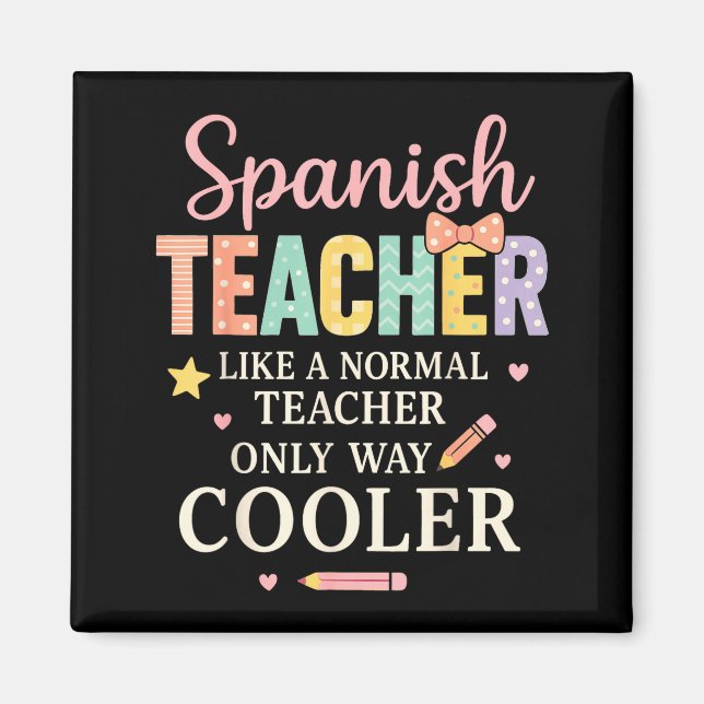 Spanieacher Like A Normal Teacher Only Way Cooler  Magnet (Front)
