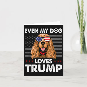 Spaniel Even My Dog Loves Trump Funny Card