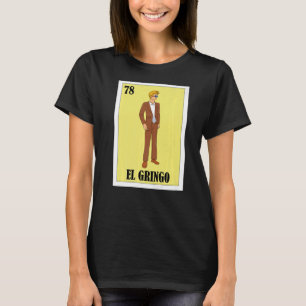 Spanish Blonde Guy Lottery Mexican Bingo El Gring T-Shirt