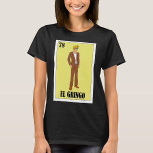 Spanish Blonde Guy Lottery  Mexican Bingo El Gring T-Shirt
