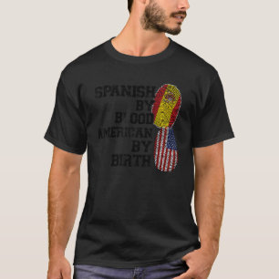 Spanish by blood American by birth Spanish T-Shirt