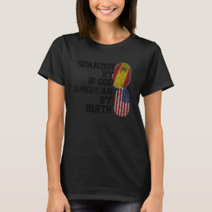 Spanish by blood American by birth Spanish T-Shirt