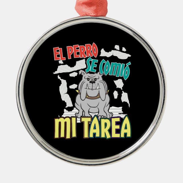 Spanish Dog Ate My Homework - Perro Tarea Metal Ornament (Front)