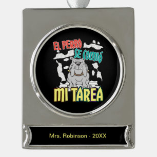 Spanish Dog Ate My Homework - Perro Tarea Silver Plated Banner Ornament