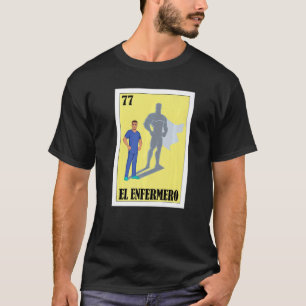 Spanish Enfermero Lottery  Mexican El Male Nurse   T-Shirt