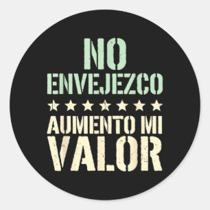 Spanish Funny Birthday Envejezco Aumento Mi Valour Classic Round Sticker