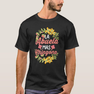 Spanish Grandma Latin Mexican La Abuela Mas Chingo T-Shirt