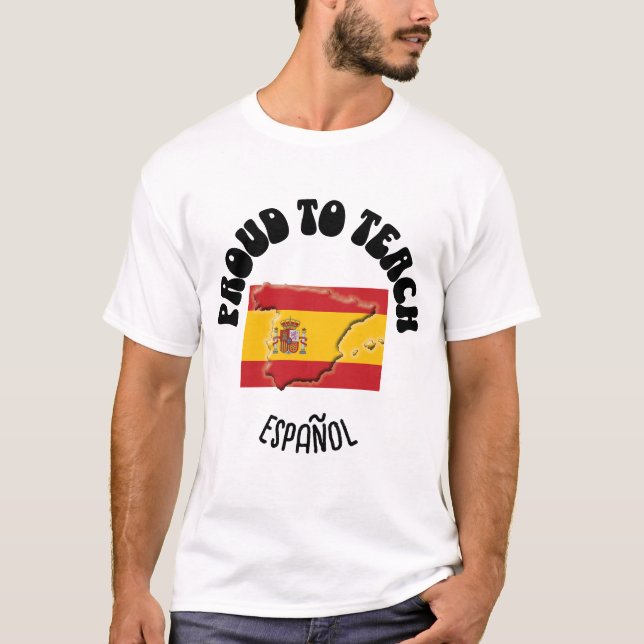 Spanish Language Teacher PROUD TO TEACH ESPAÑOL  T-Shirt (Front)