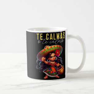 Spanish Mom Te Calmas O Te Calmo Happy Mothers Day Coffee Mug