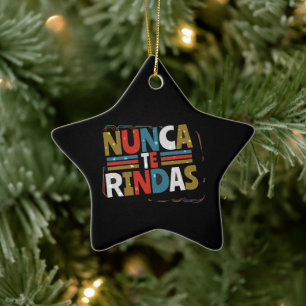 Spanish Never Give Up Quote - Nunca Te Rindas Ceramic Ornament