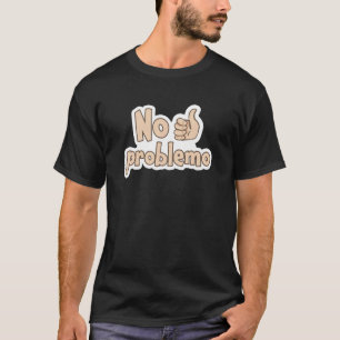 Spanish No Problem No Problemo T-Shirt