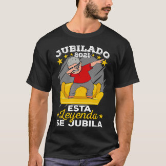 Spanish Retirement  Jubilado Esta Leyenda Se Jubil T-Shirt