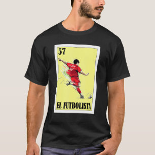 Spanish Soccer Lottery  Mexican Bingo El Futbolist T-Shirt