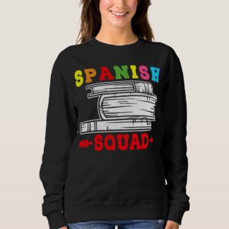 Spanish Squad Language Classes Friends Classmates Sweatshirt