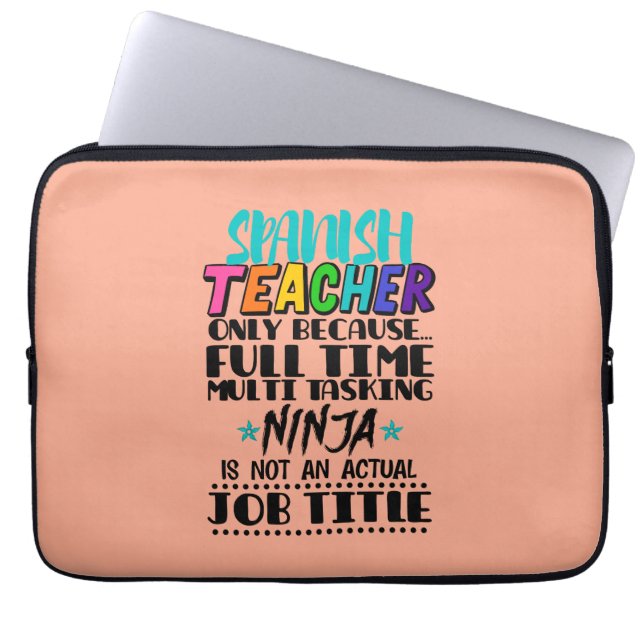 Spanish Teacher Only Because Full Time Multi Task Laptop Sleeve (Front)