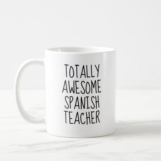 Spanish Teacher Totally Awesome Funny Coffee Mug (Left)
