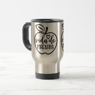 Spanish Teacher Vida de Maestra Travel Mug
