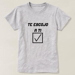 Spanish Word Te escojo a ti T-Shirt