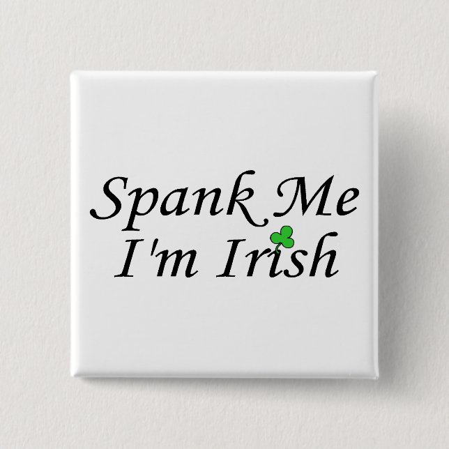Spank Me Im Irish 15 Cm Square Badge (Front)