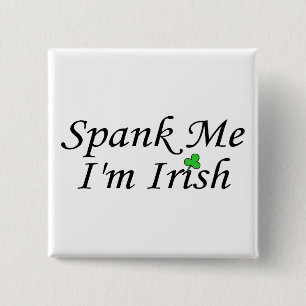 Spank Me Im Irish 15 Cm Square Badge