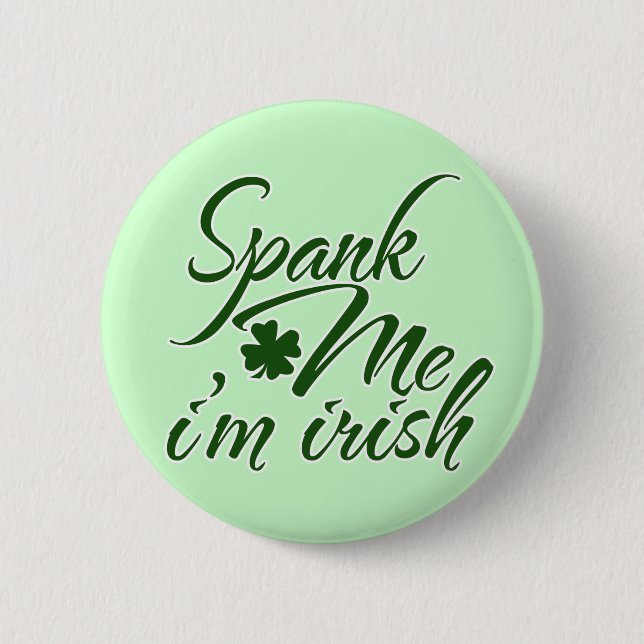 Spank me, Im Irish 6 Cm Round Badge (Front)