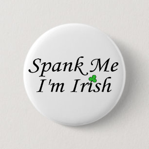 Spank Me Im Irish 6 Cm Round Badge