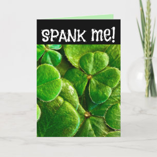 SPANK ME! I'M IRISH! ST.PATRICK'S DAY FUNNY CARD