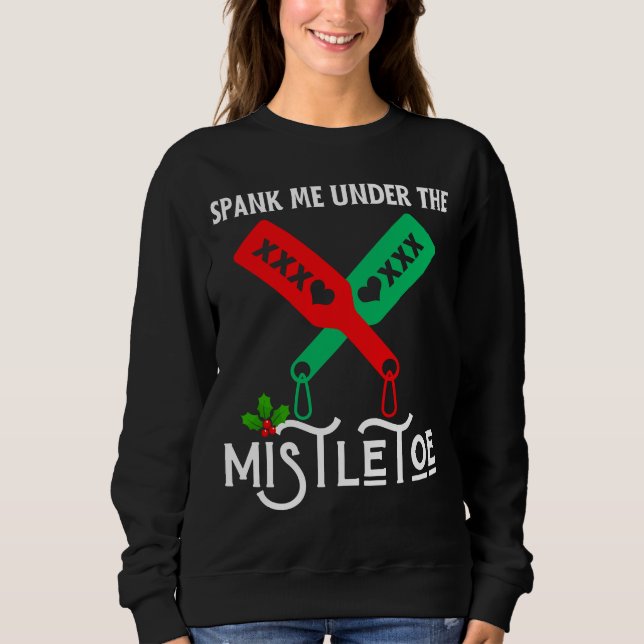 Spank Me Under The Mistletoe Christmas Sweater (Front)