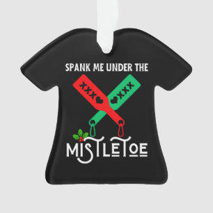 Spank Me Under The Mistletoe Christmas Sweater Ornament