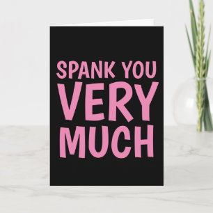 SPANK YOU VERY MUCH Greeting Cards (THANK YOU)