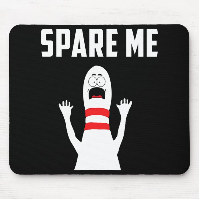 Spare Me Bowler  Fun Bowling Lover Gift  Mouse Pad (Front)