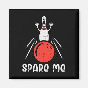 Spare Me Bowling Pin Strike Funny Bowler Men Women Magnet