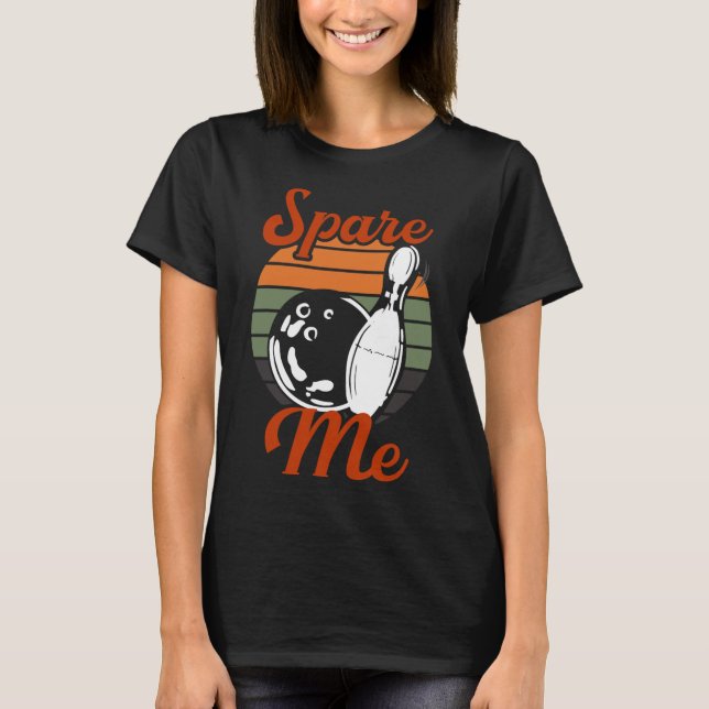 Spare Me Bowling  T-Shirt (Front)